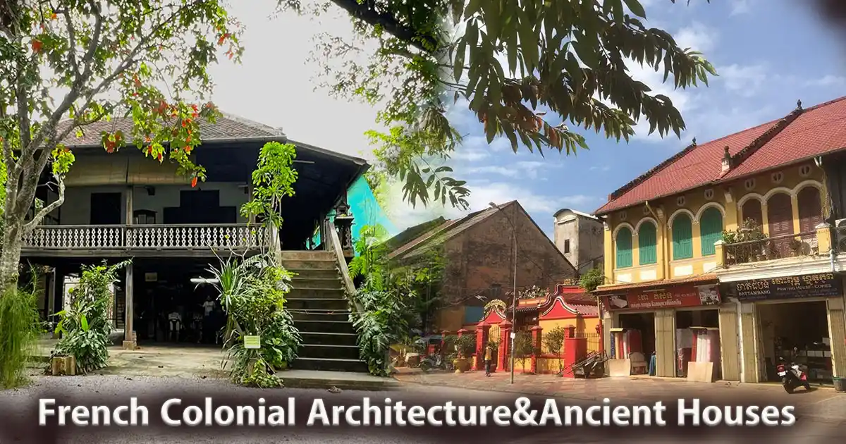 French Colonial Architecture and Ancient Houses in Battambang City